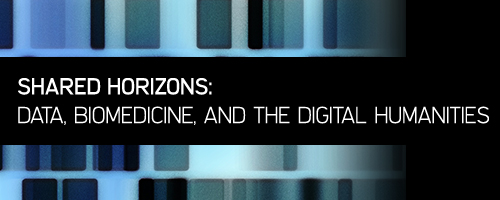 Shared Horizons: Data, Biomedicine, and the Digital Humanities
