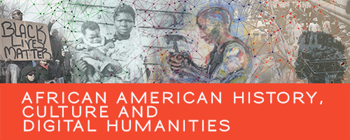 african american history, culture and digital humanities