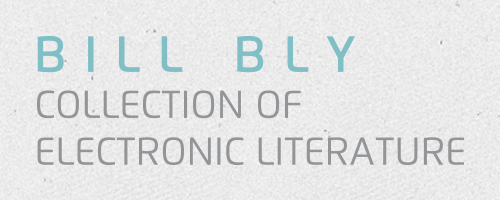 Bill Bly Collection of Electronic Literature