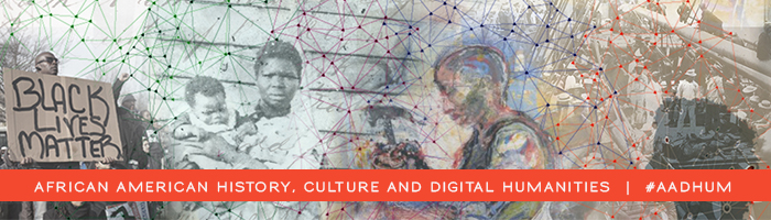 african american history, culture and digital humanities | #AADHUM