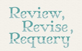 Review, Revise, Requery