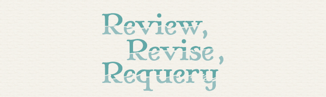 Review, Revise, Requery