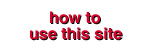 how to 
use this site